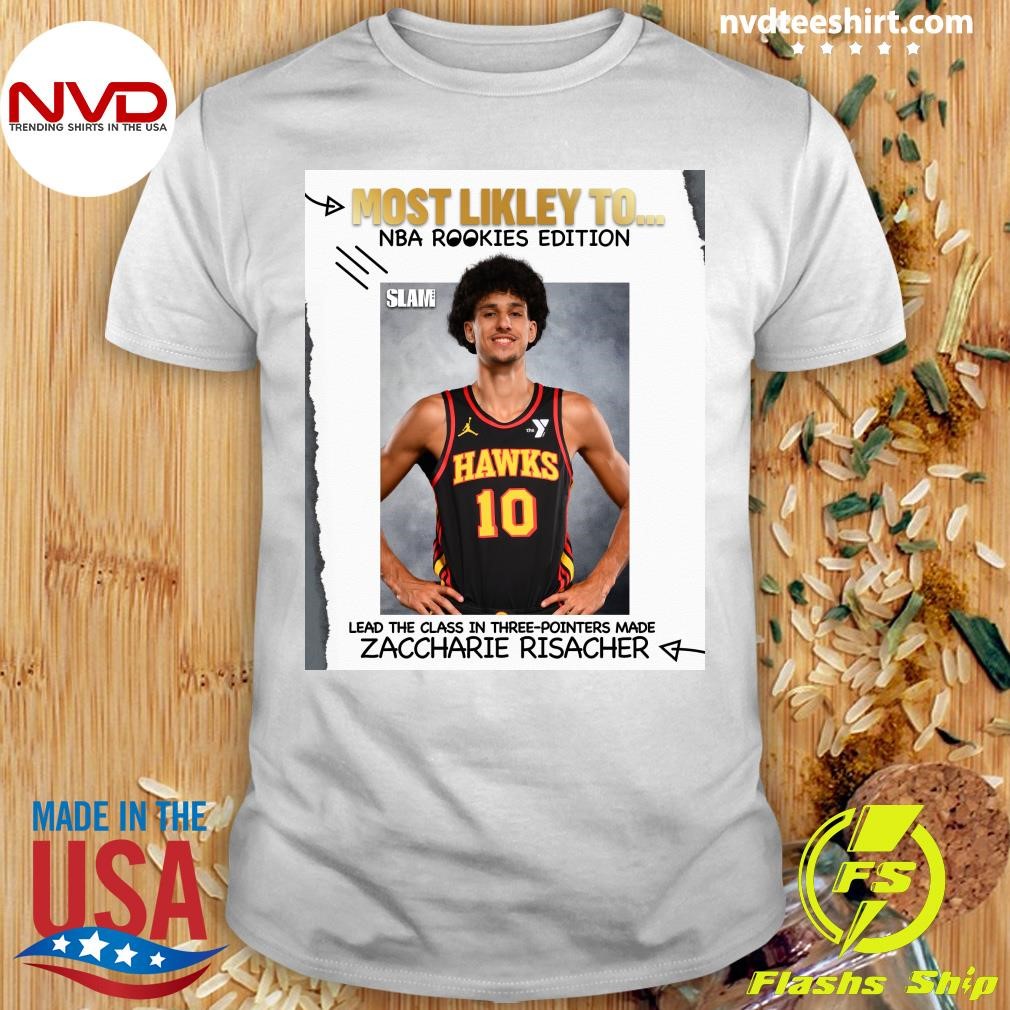 Most Likely To Nba Rookies Edition Lead The Class In Three-Pointers Made Zaccharie Risacher Shirt