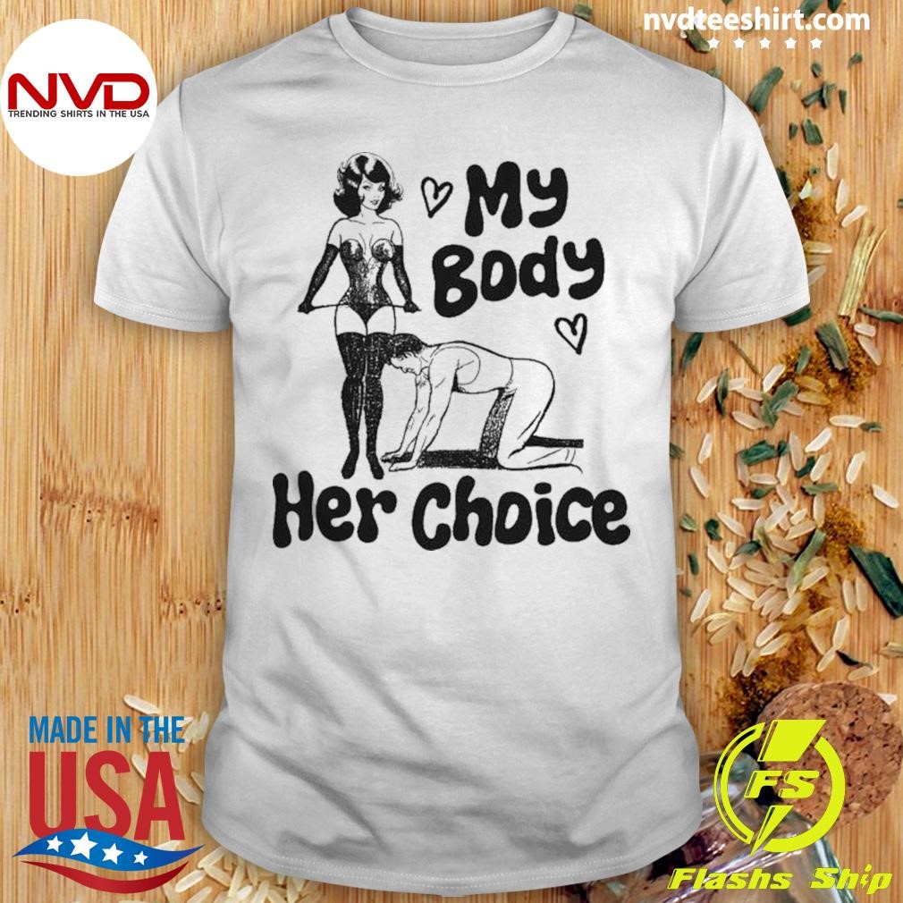 My Body Her Choice Shirt