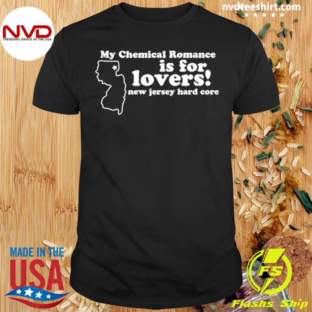 My Chemical Romance Is For Lovers New Jersey Hard Core Shirt