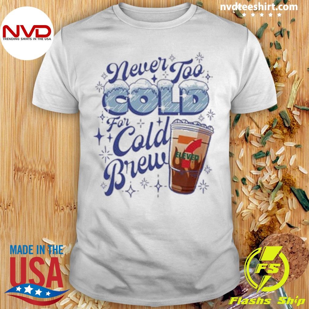 Never Too Gold for Cold Brew Shirt