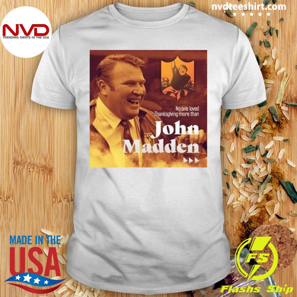 No One Loved Thanksgiving More Than John Madden Shirt