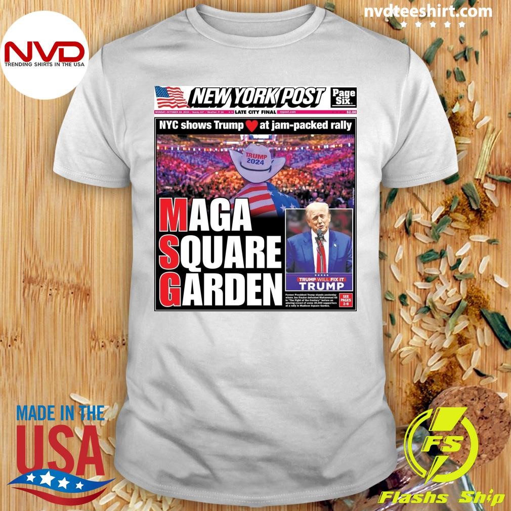 Nyc Shows Trump At Jam-packed Rally Maga Square Garden Trump 2024 Shirt