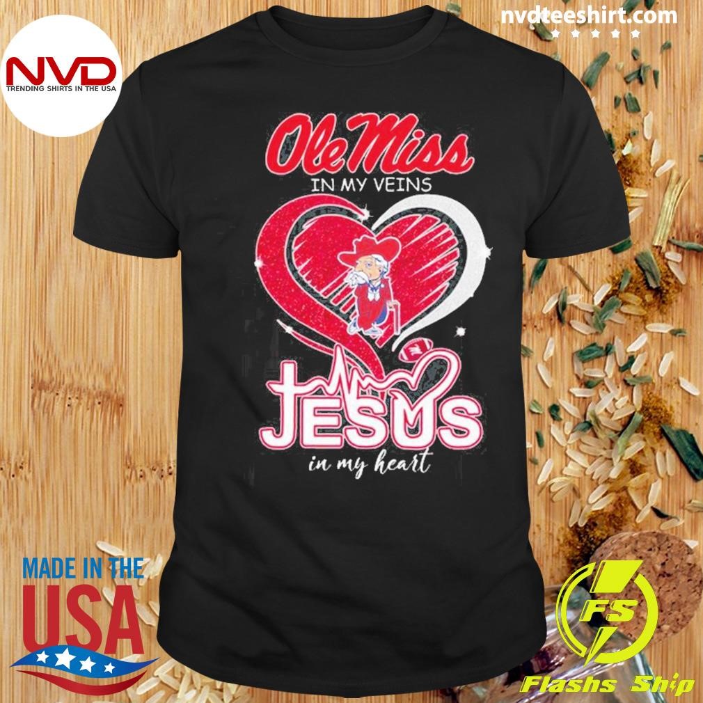 Ole Miss in My Veins Jesus In My Heart 2024 Shirt