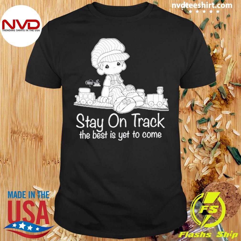 Online Ceramics Precious Moments Stay On Track The Best Is Yet To Come Shirt