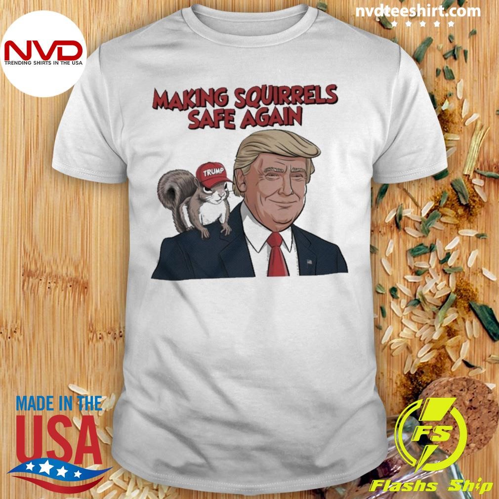 Peanut The Squirrel Make Squirrels Safe Again Trump 2024 Shirt