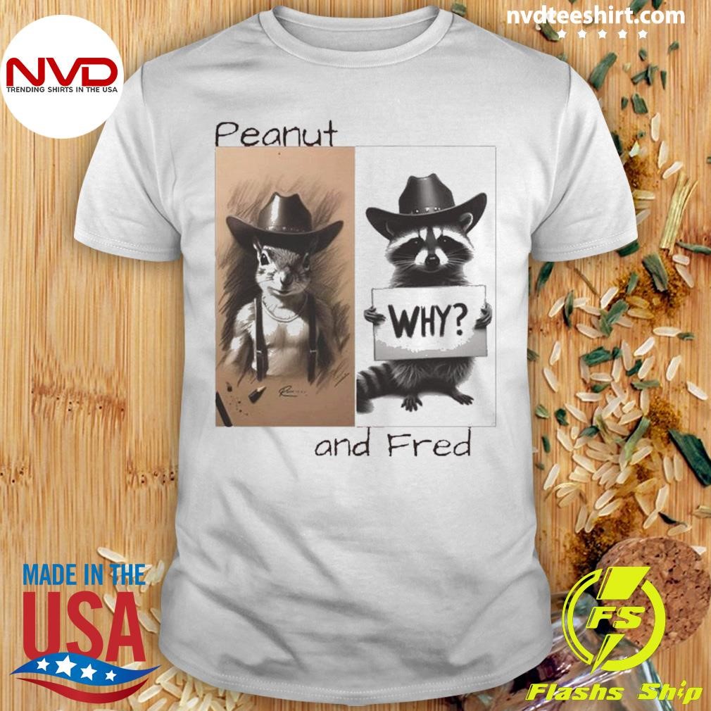 Peanut and Fred Why 2024 Shirt