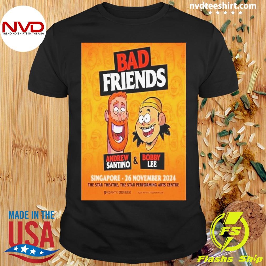 Performing Arts Center Bad Friend The Star Theatre Nov 26, 2024 Shirt