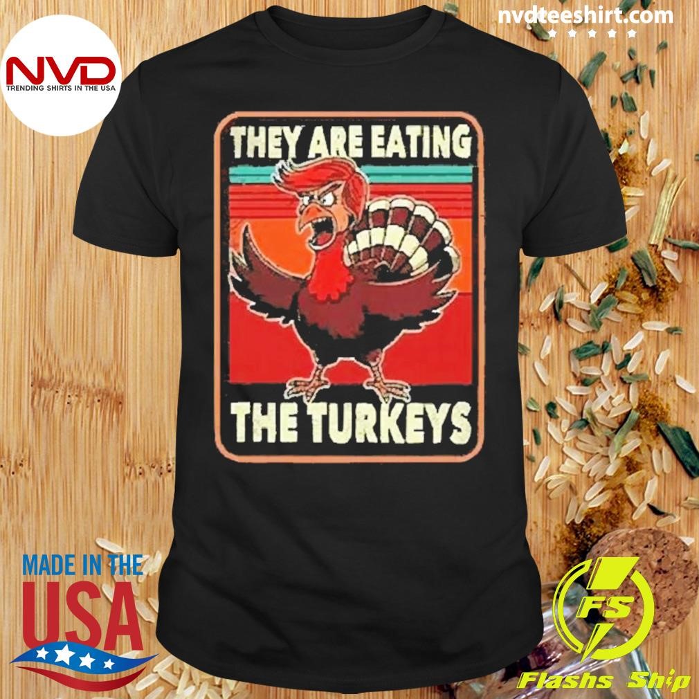 Premium They Are Eating Turkey Donald Trump Thanksgiving 2024 Shirt