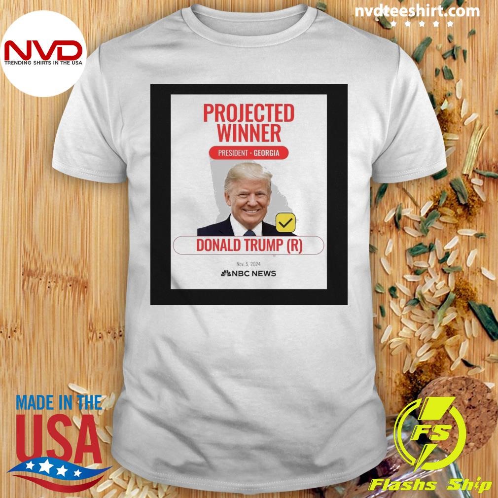 President Donald Trump wins Georgia Projected Winner Nov 5 2024 Shirt