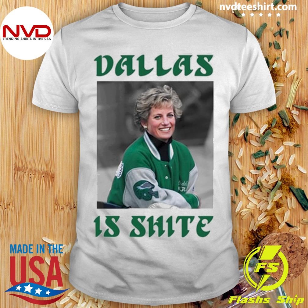 Princess Diana Dallas Is Shite Shirt