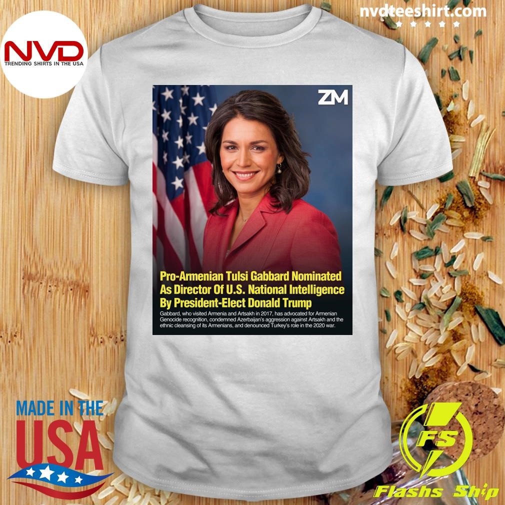 Pro-Armenian Tulsi Gabbard Nominated As Director Of U.S. National Intelligence By President-Elect Donald Trump Shirt