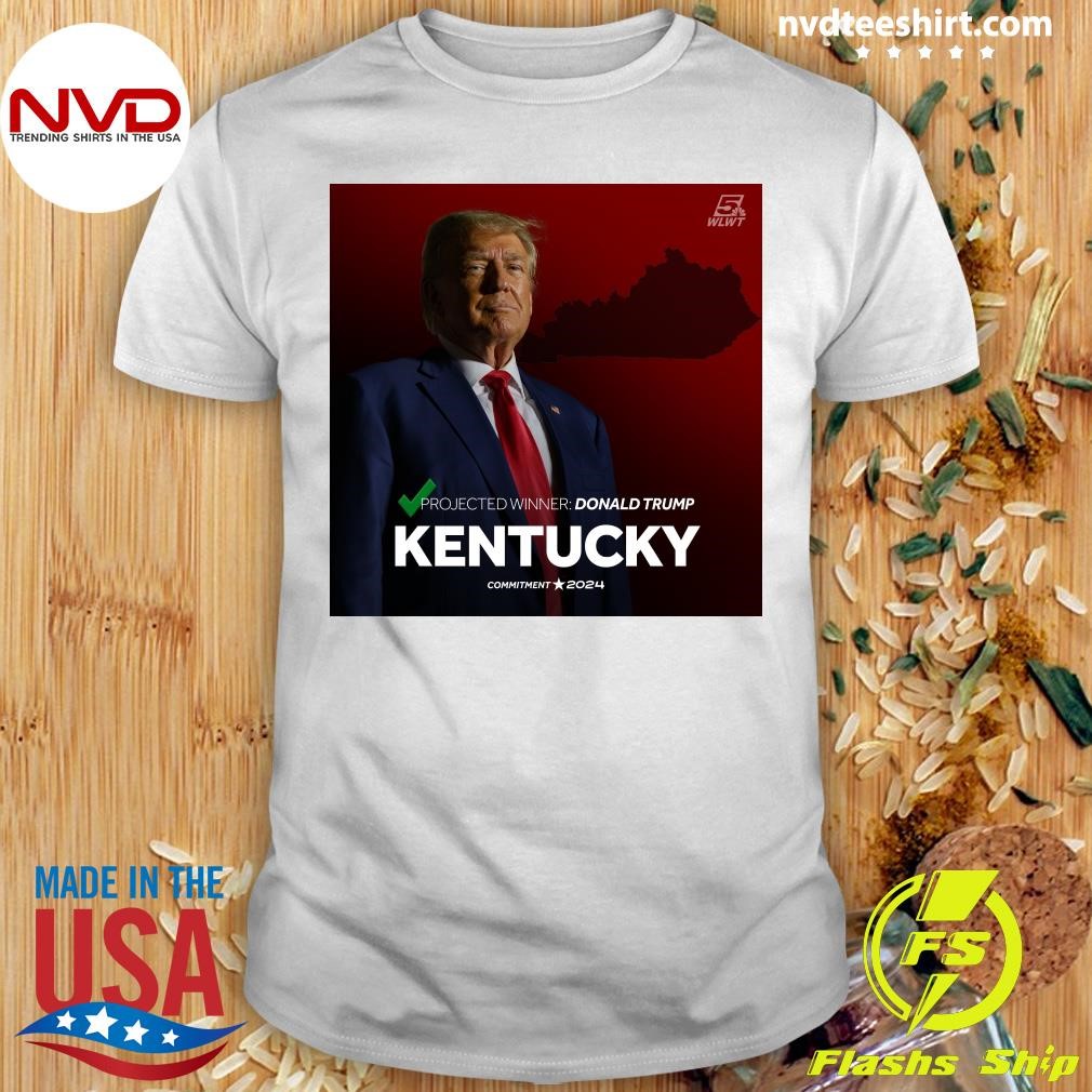 Projected Winner Donald Trump Kentucky Commitment 2024 Shirt