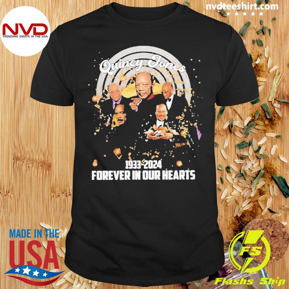 Quincy Jones 1933-2024 Forever In Our Hearts Shirt