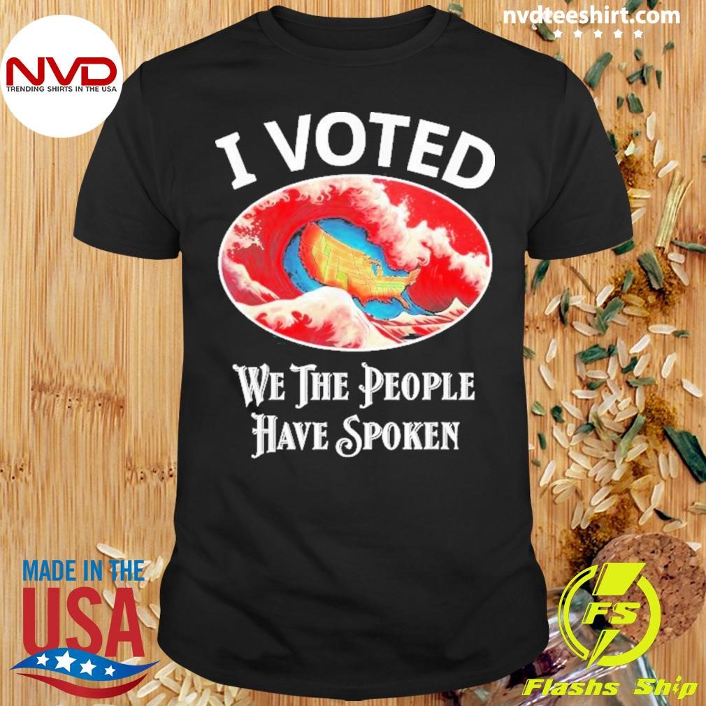 Red Wave I Voted Republican We The People Have Spoken Usa Trump Make America Great Again Shirt