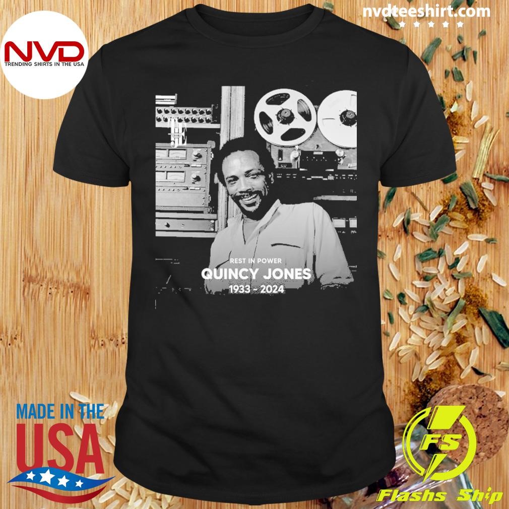 Rest In Power Quincy Jones 1933-2024 Shirt