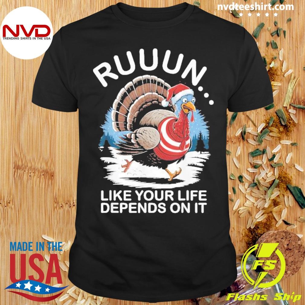 Running Turkey Like Your Life Depends On It Shirt