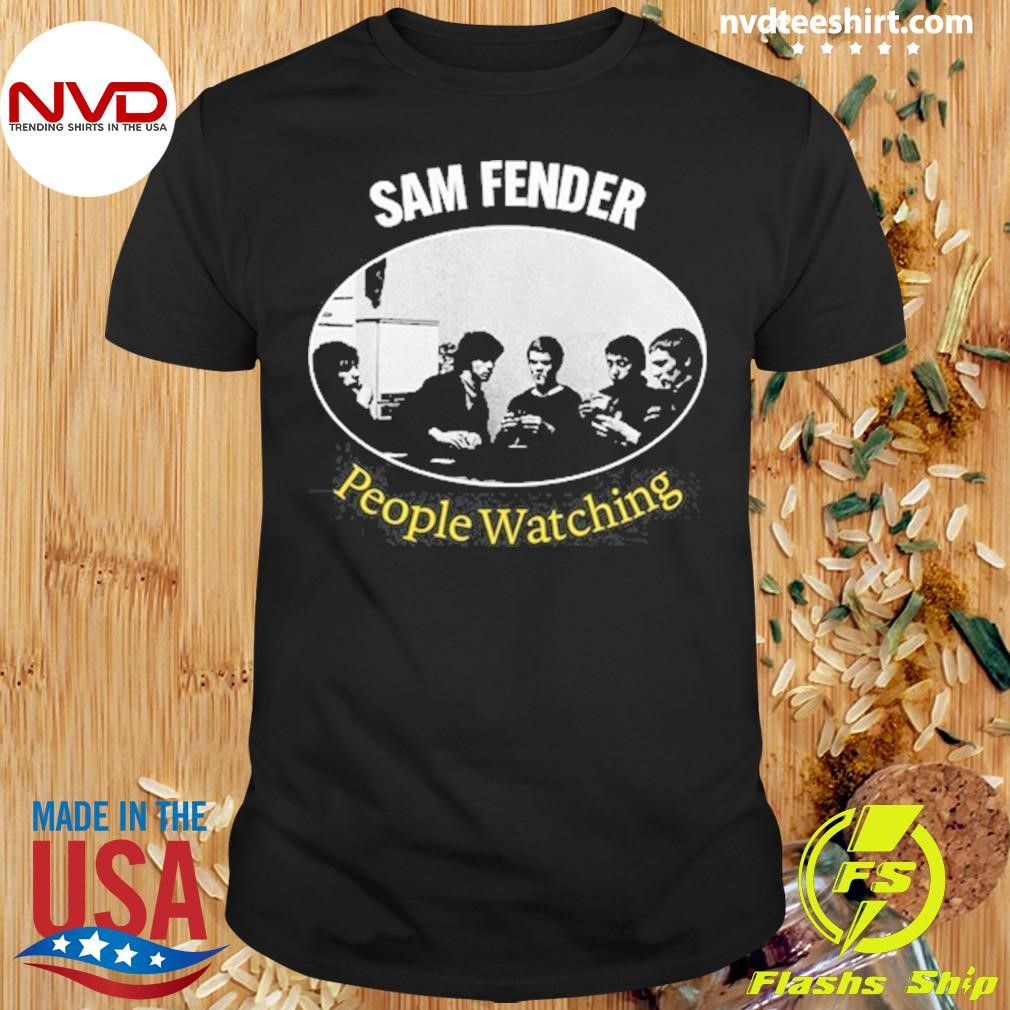 Sam Fender People Watching Shirt