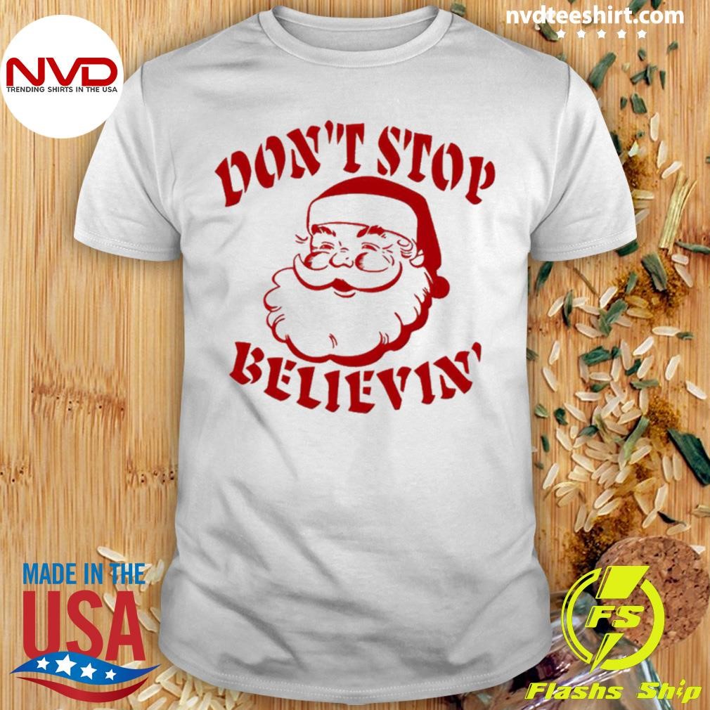 Santa Claus Don’t Stop Believin Christmas 2024 Shirt