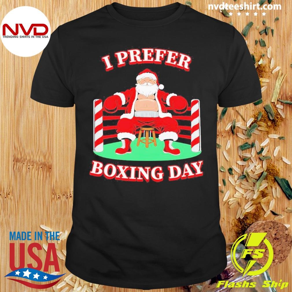 Santa Claus I Prefer Boxing Day Christmas 2024 Shirt