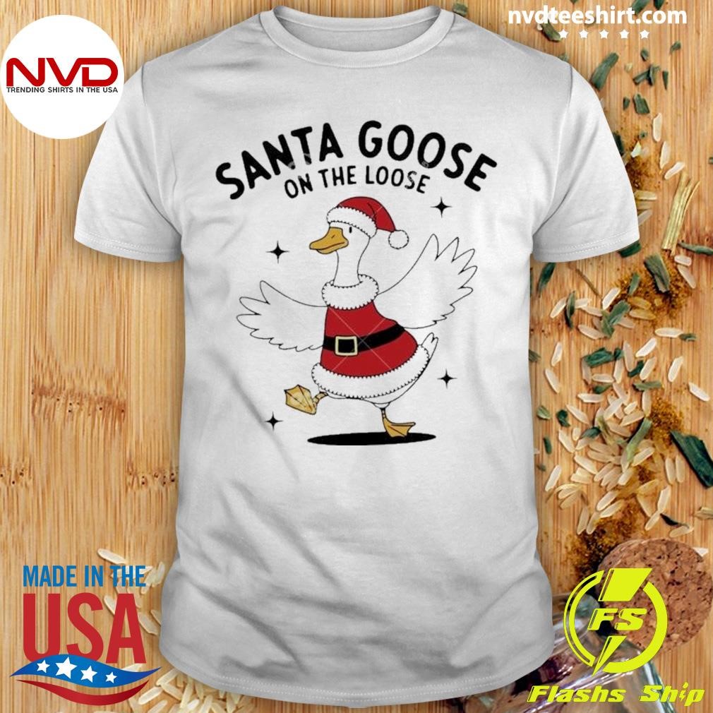 Santa Goose On The Loose Christmas 2024 Shirt