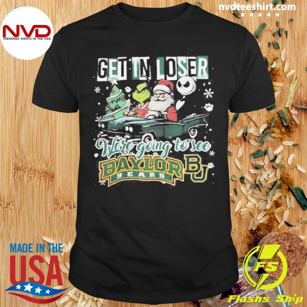 Santa Grinch And Jack Skellington Driving Car Get In Loser We’re Going To See Baylor Bears Christmas Shirt