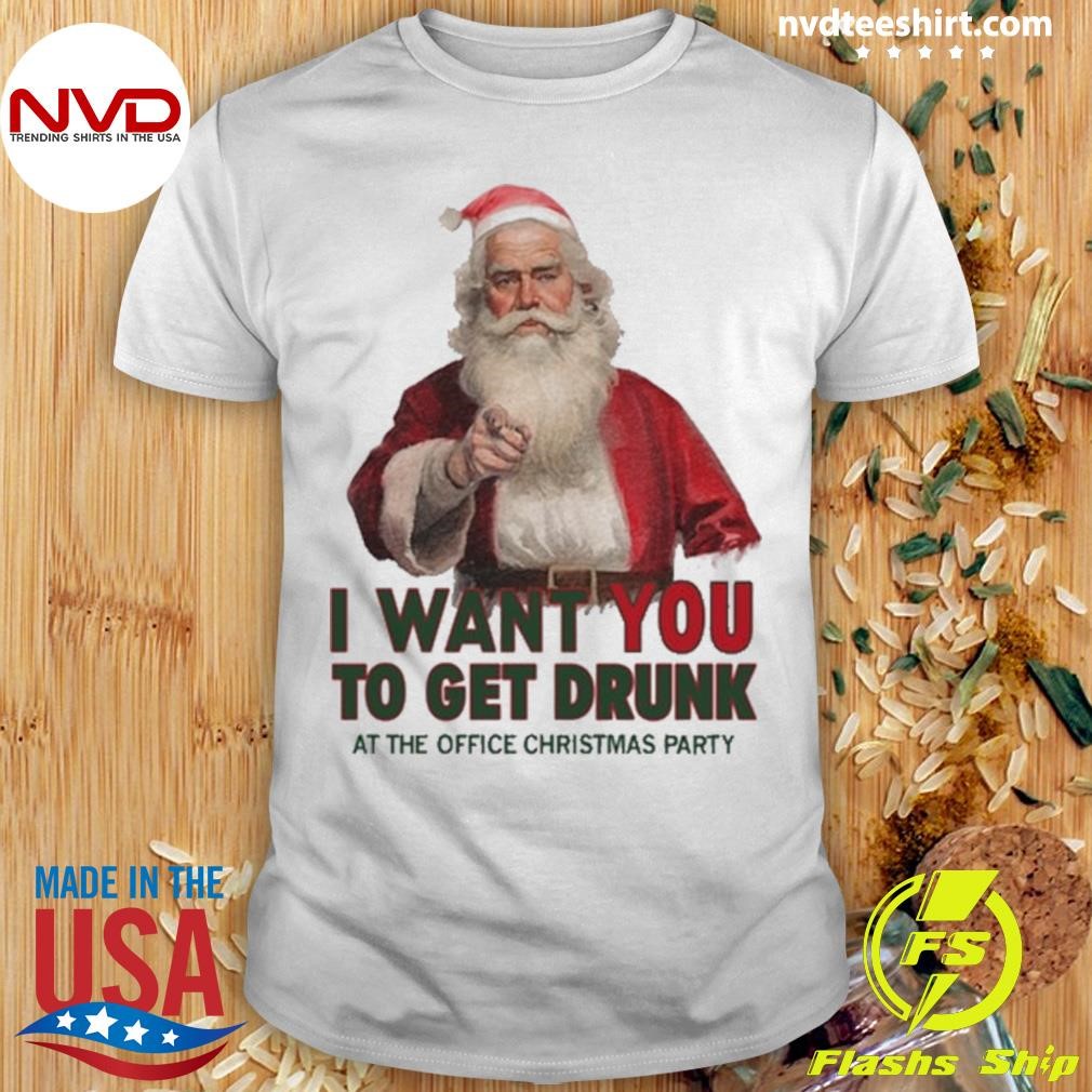 Santa I Want You To Get Drunk At The Office Christmas Party Shirt