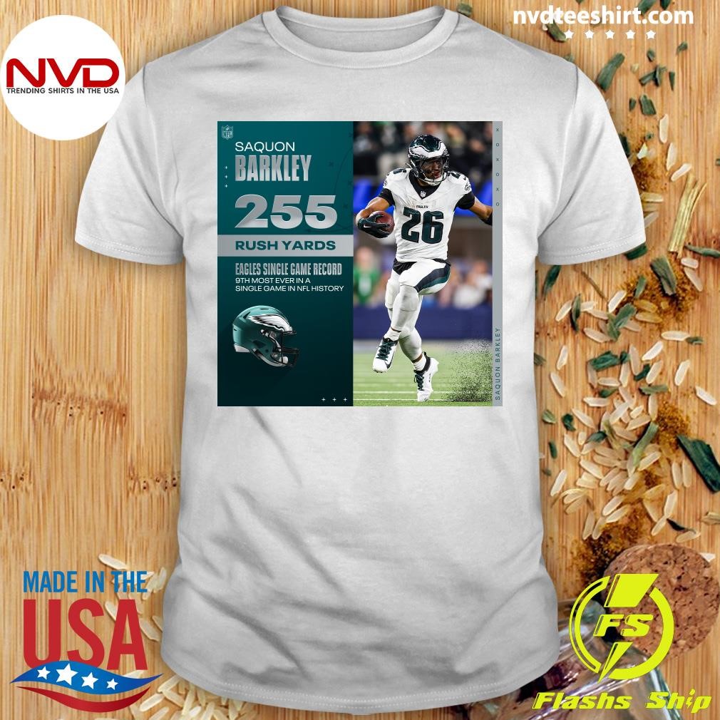 Saquon Barkley 255 Rush Yards Eagles Single Game Record 9th Most Ever In A Single Game In Nfl History Shirt