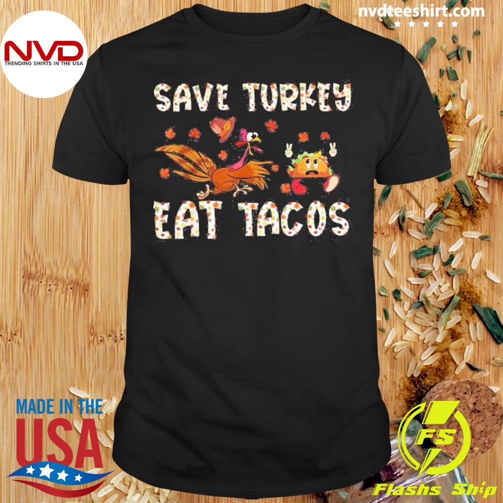 Save A Turkey Eat Tacos Thanksgiving 2024 Shirt