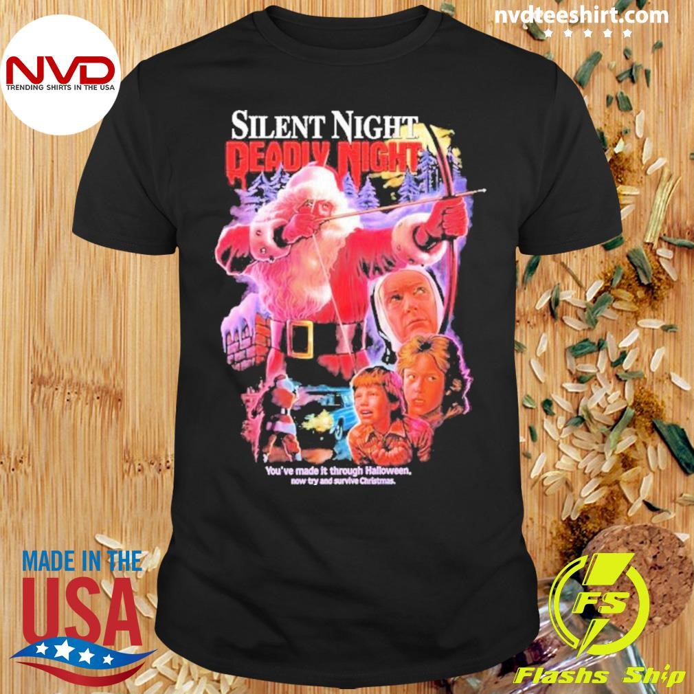 Silent Night Deadly Night He Punishes You’re Made It Through Halloween Now Try And Survive Christmas Shirt