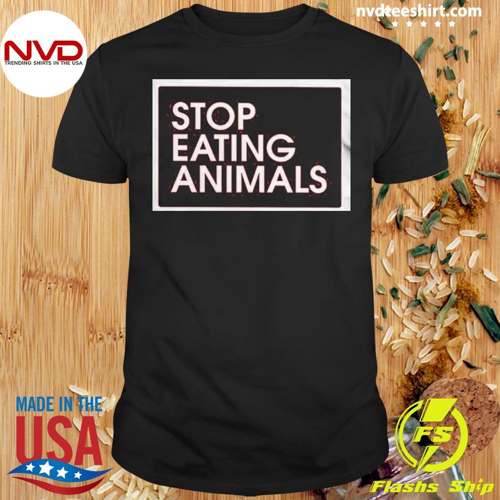 Stop Eating Animals Shirt