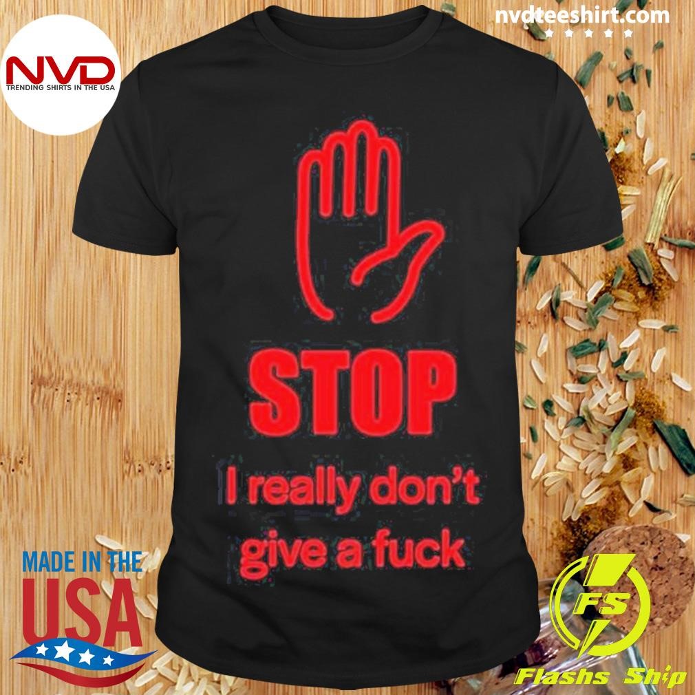 Stopi Really Don’t Give A Fuck Shirt