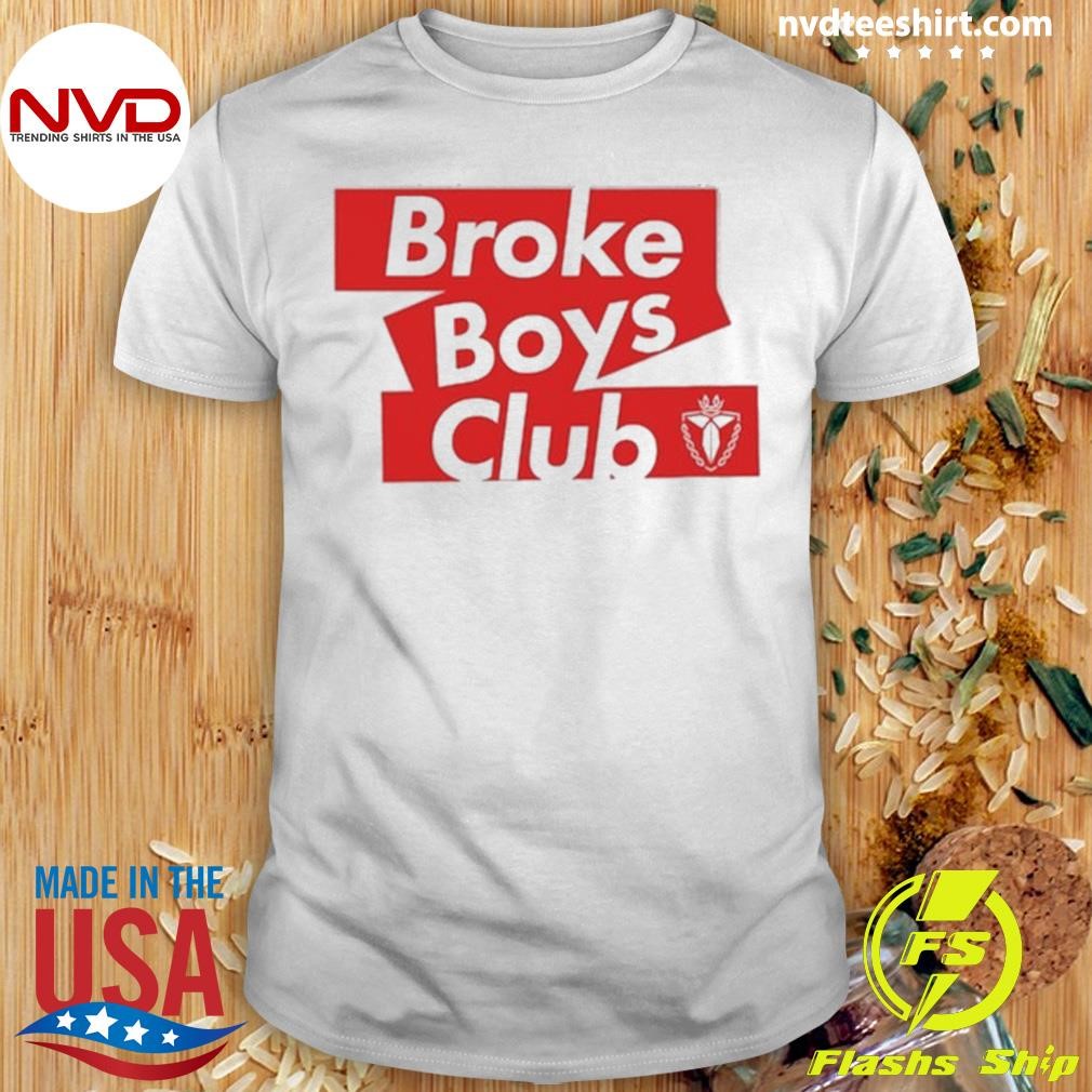 Terroriser I'm Broke Broke Boys Club Shirt