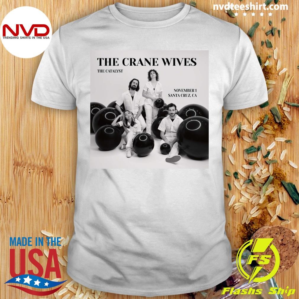 The Crane Wives The Catalyst November 1 Santa Cruz, Ca Shirt