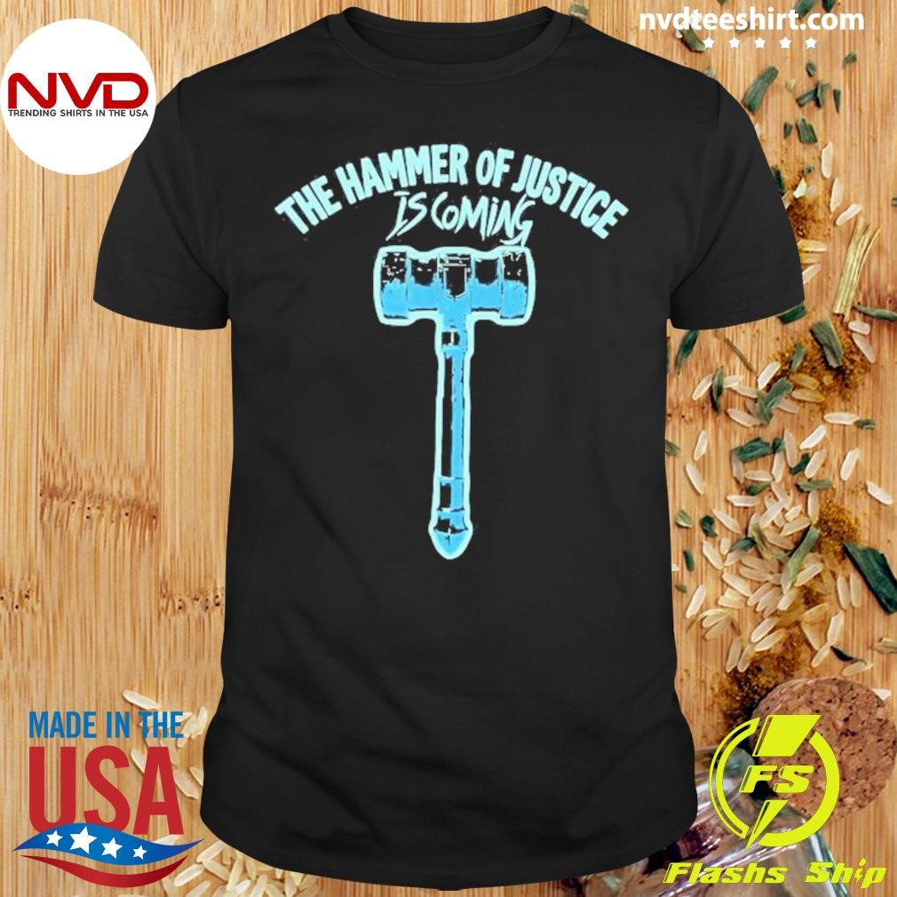 The Hammer Of Justice Is Coming Power Theme Shirt