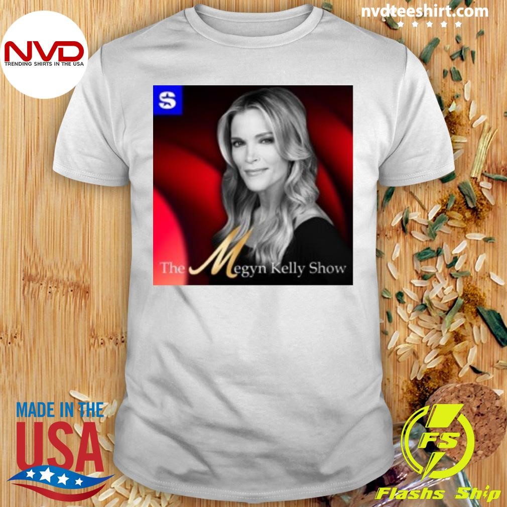 The Megyn Kelly Show Shirt