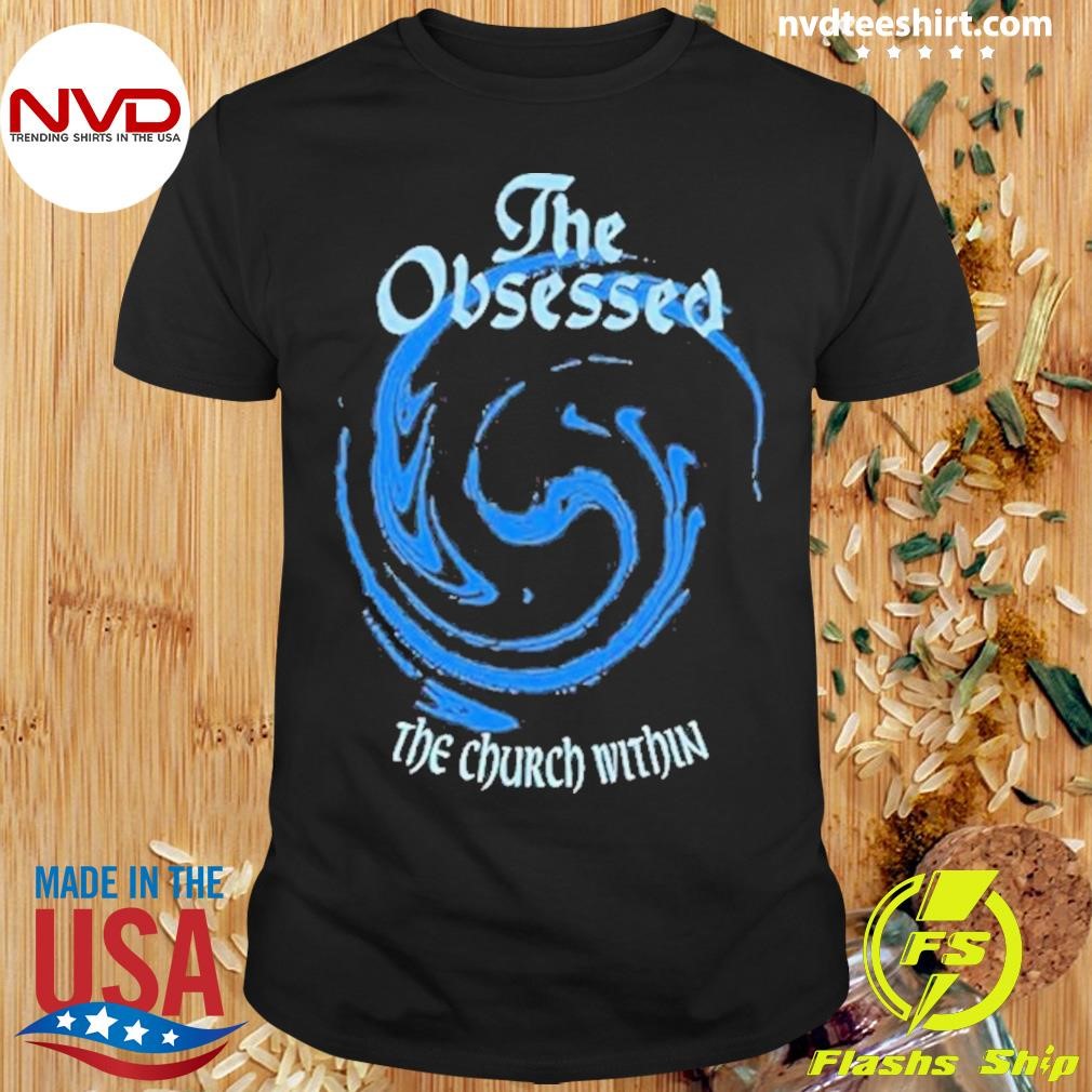 The Obsessed The Church Within 2024 Shirt