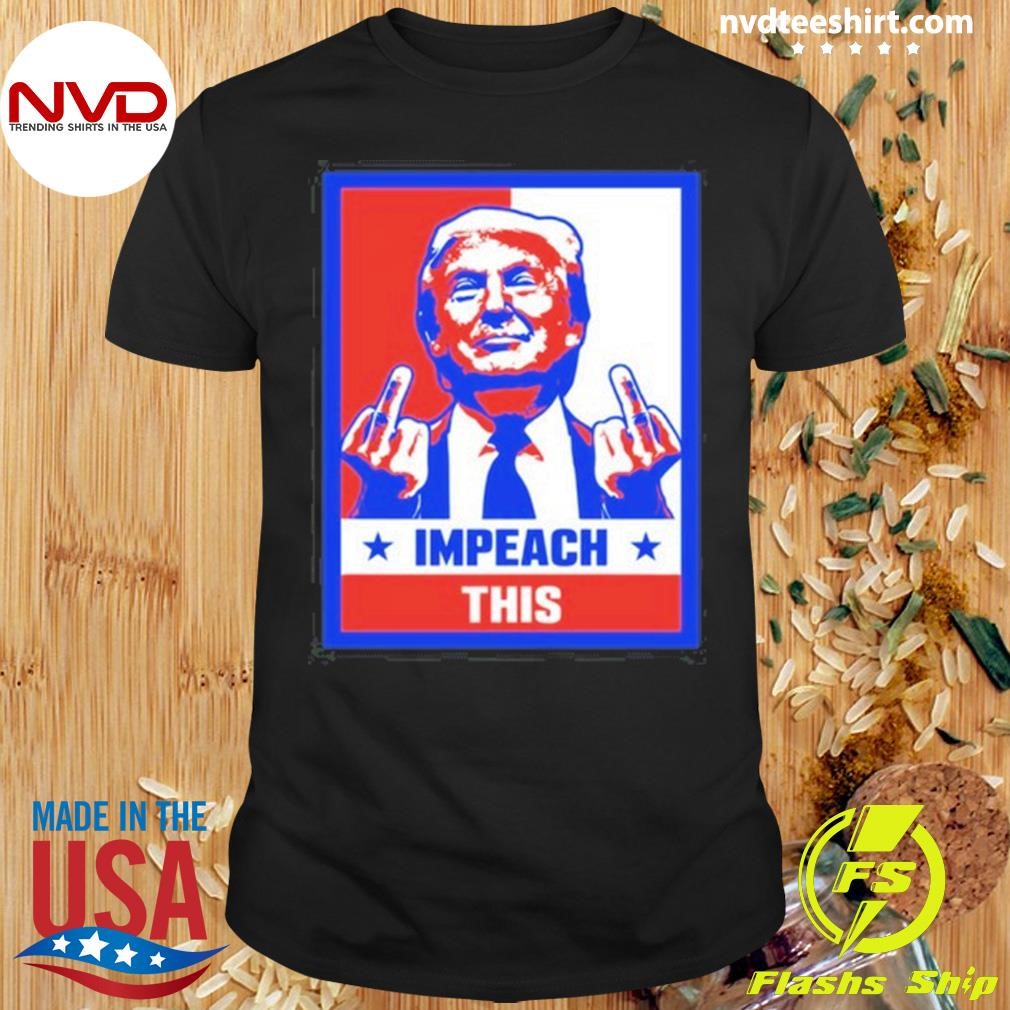 The Ppseeds Show Trump Impeach This Shirt