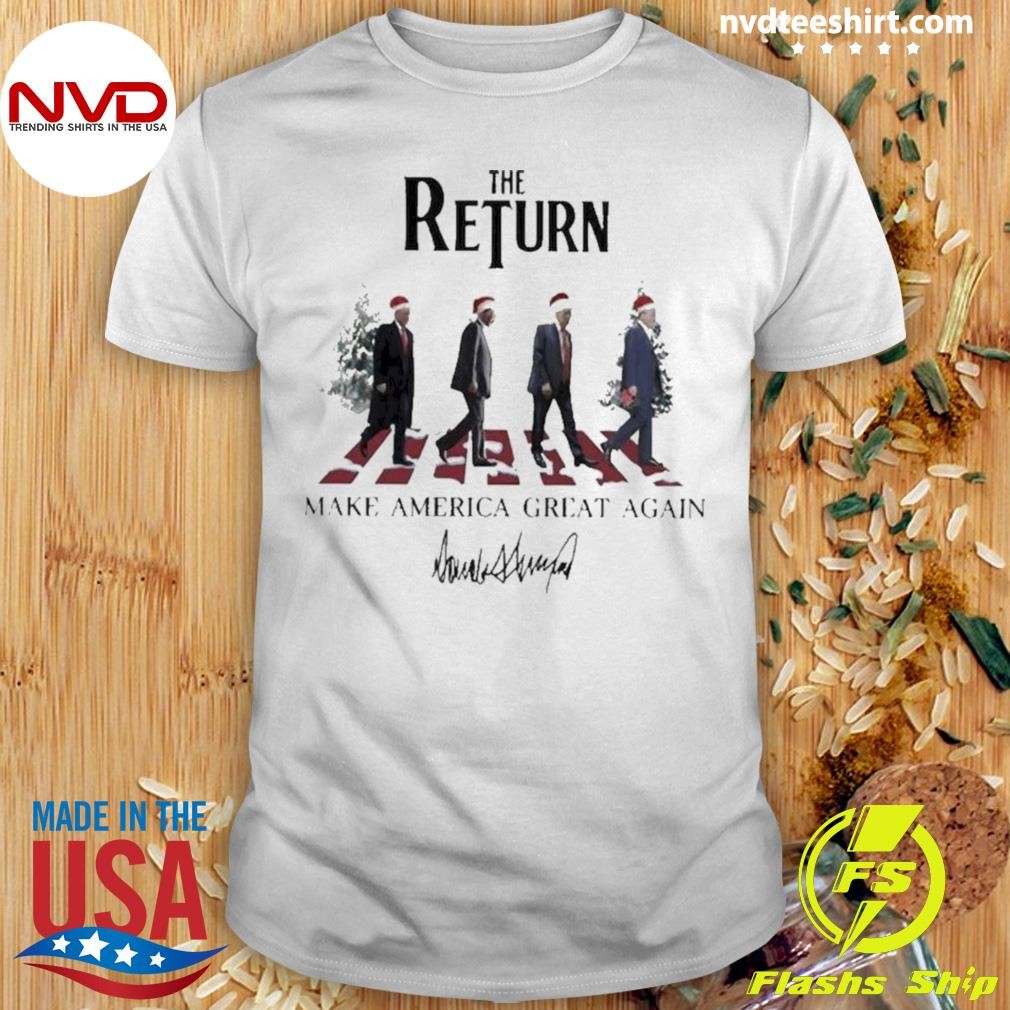 The Return Make America Great Again Donald Trump Abbey Road Christmas 2024 Signature Shirt