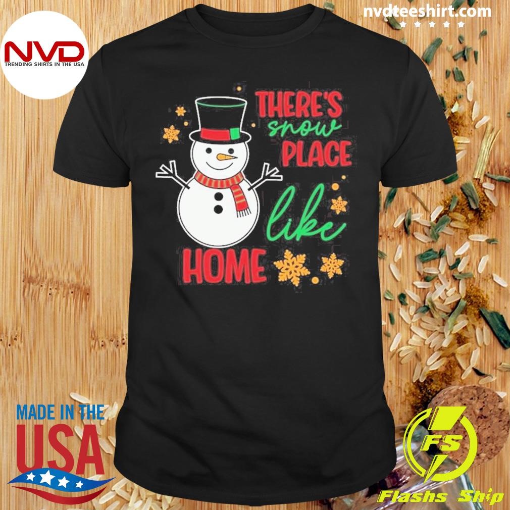 There’s Snow Place Like Home Christmas 2024 Shirt