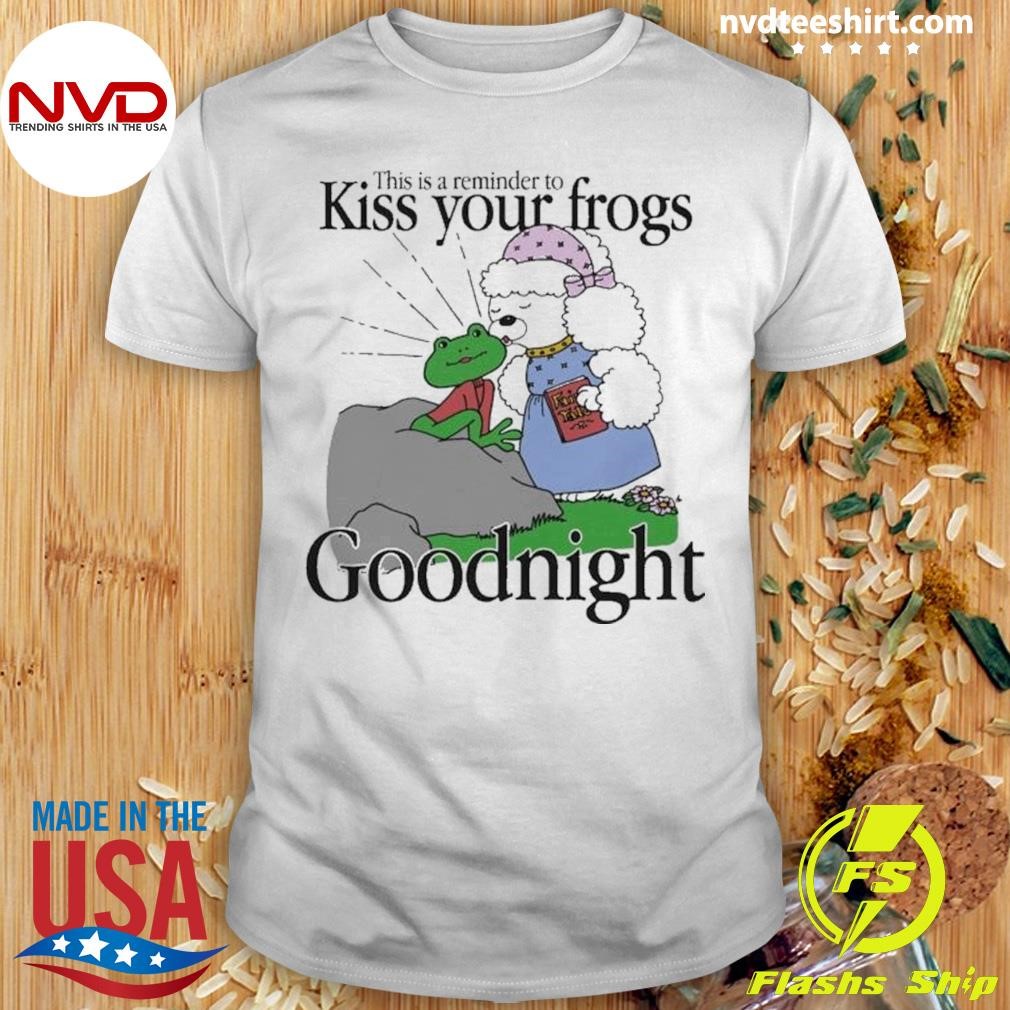 This Is A Reminder To Your Frogs Goodnight 2024 Shirt