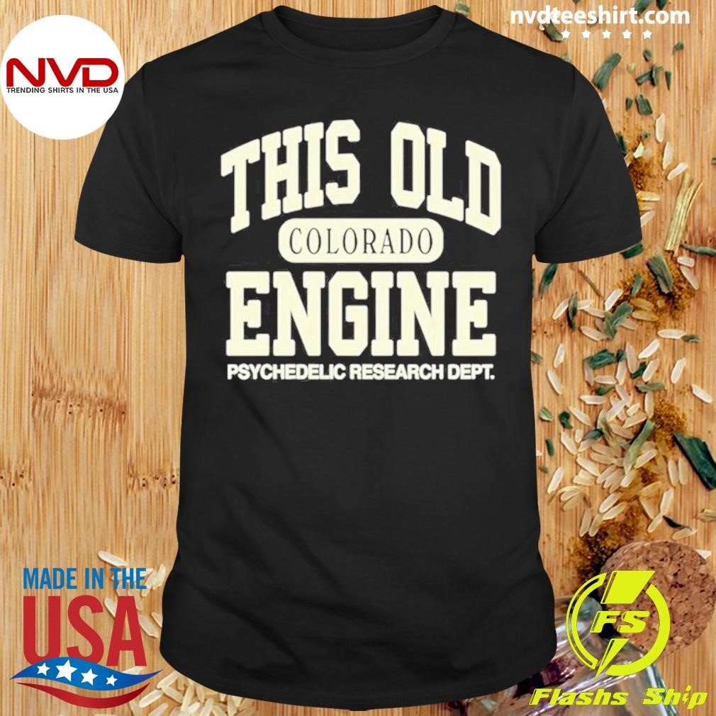 This Old Colorado Engine Psychedelic Research Dept 2024 Shirt