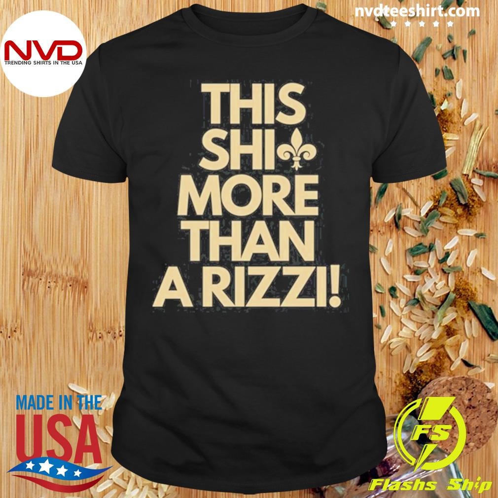 This Shit More Than A Rizzi Tee Shirt