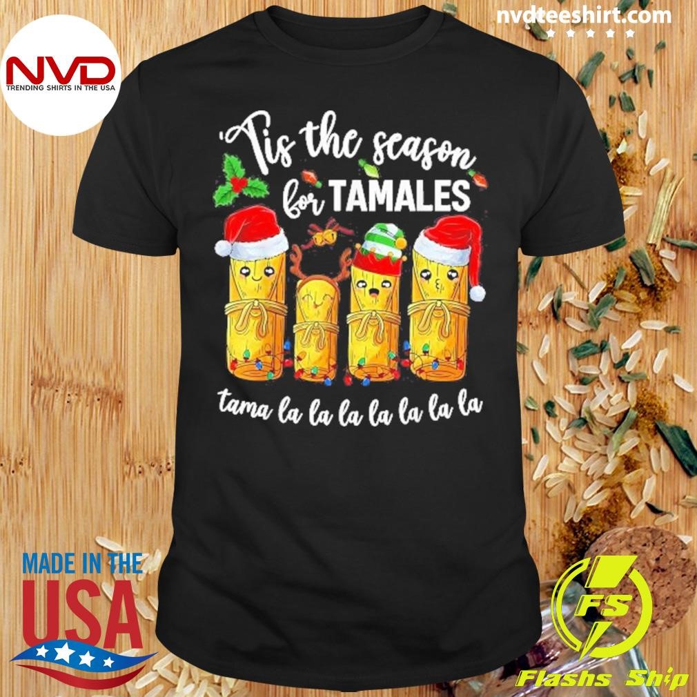 Tis The Season For Tamales Tama La La Christmas 2024 Shirt