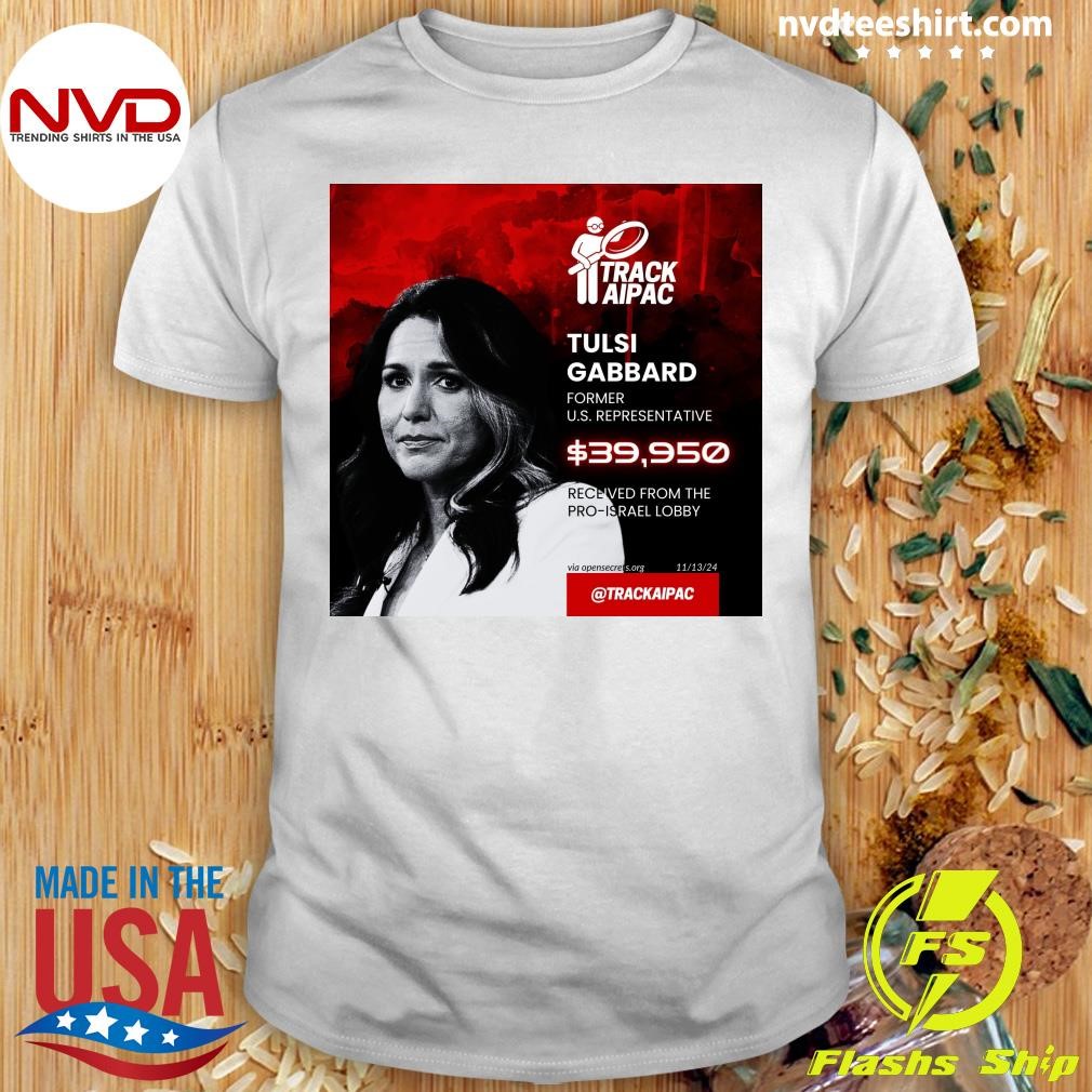 Track Aipac Tulsi Gabbard Former U.S. Representative Received From The Pro-Israel Lobby Shirt