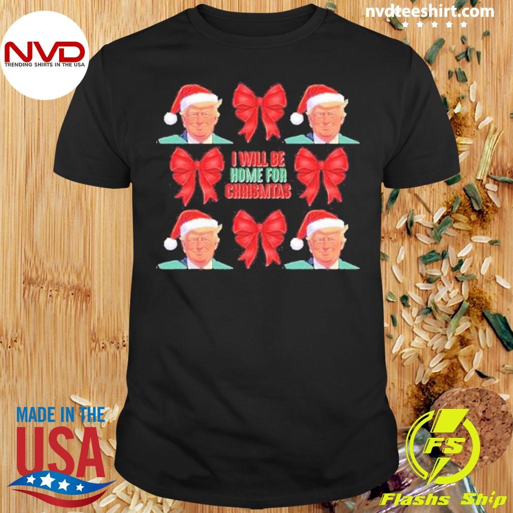 Trump Be Home For Christmas Coquette Bows Shirt