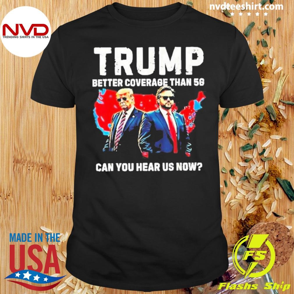 Trump Better Coverage Than 5g Vance 2024 Shirt