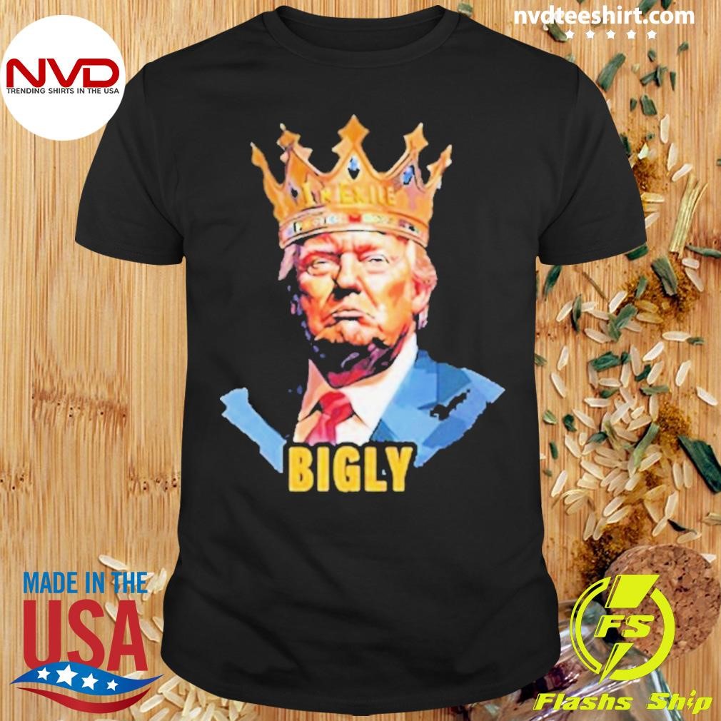 Trump Bigly Shirt