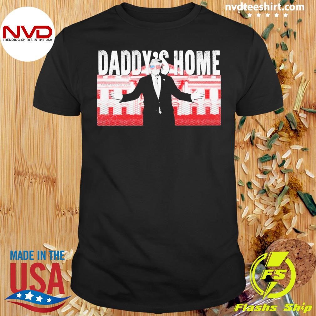 Trump Daddy’s Home Shirt