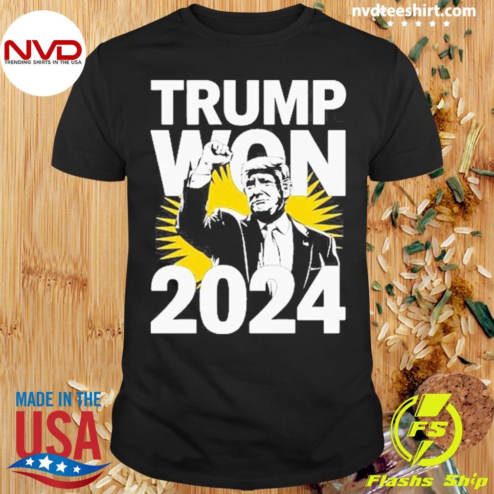 Trump Elected President Trump Won 2024 Shirt