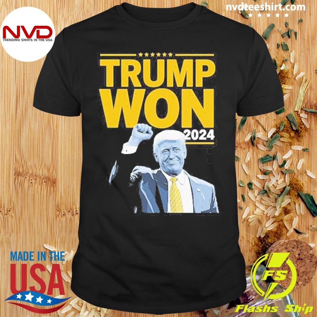 Trump President Trump Won 2024 Shirt